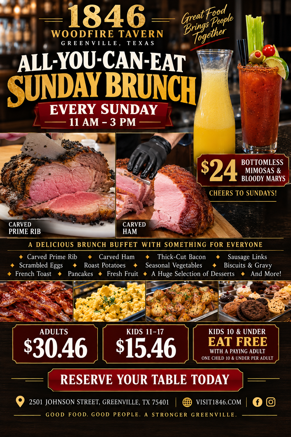 1846 all-you-can-eat Sunday Brunch buffet with carved prime rib, carved ham, breakfast favorites and bottomless drinks, every Sunday 11am to 3pm